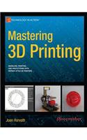 Mastering 3D Printing