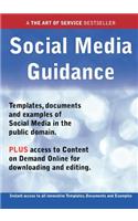 Social Media Guidance - Real World Application, Templates, Documents, and Examples of the Use of Social Media in the Public Domain. Plus Free Access T