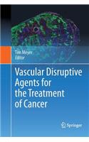 Vascular Disruptive Agents for the Treatment of Cancer