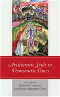 Aristocratic Souls in Democratic Times