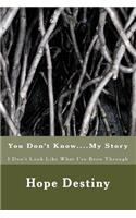 You Don't Know....My Story