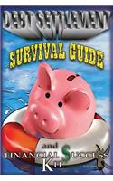 Debt Settlement Survival Guide & Financial Success Kit.