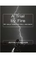 Trial by Fire: My walk into Hell and back