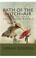 Path of the Witch Finding your Self-Truth: Book One The Element of Air