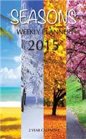 Seasons Weekly Planner 2015: 2 Year Calendar