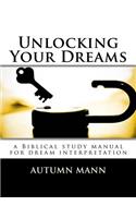 Unlocking Your Dreams: a Biblical study manual for dream interpretation