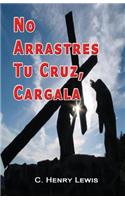 No Arrastres Tu Cruz, Cargala
