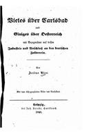 Vieles über Carlsbad und einiges über Oesterreich mit Bezugnahme auf dessen Industrie und Anschluss an den deutschen Zollverein: (German)