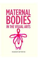 Maternal Bodies in the Visual Arts