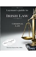 Layman's Guide to Irish Law: Criminal law(2 A Layman's Guide to Irish Law)