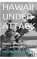 Hawaii Under Attack: By The United States Of America