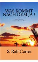 Was Kommt Nach Dem Ja ?