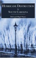 Hurricane Destruction in South Carolina: Hell and High Water