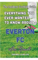 Everything You Ever Wanted to Know About - Everton FC