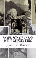 Baree, Son Of Kazan & The Grizzly King