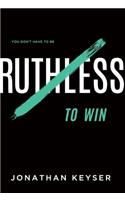 You Don't Have to Be Ruthless to Win