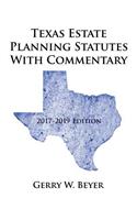 Texas Estate Planning Statutes with Commentary: 2017-2019 Edition