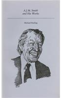 A.J.M. Smith and His Works