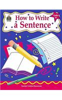 How to Write a Sentence, Grades 3-5