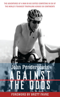 Against the Odds: The Adventures of a Man in His Sixties Competing in Six of the World's Toughest Triathlons Across Six Continents