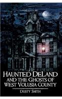 Haunted Deland and the Ghosts of West Volusia County