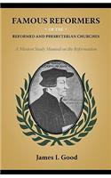 Famous Reformers of the Reformed and Presbyterian Churches