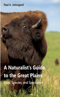 Naturalist's Guide to the Great Plains