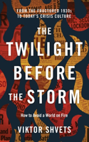 Twilight Before the Storm: From the Fractured 1930s to Today's Crisis Culture