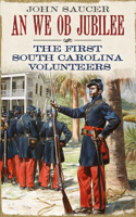 We OB Jubilee: The First South Carolina Volunteers