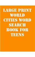 Large print World Cities Word Search Book for Teens: large print puzzle book.8,5x11, matte cover,41 Activity Puzzle Book with solution