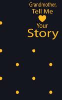 Grandmother, tell me your story: A guided journal to tell me your memories, keepsake questions.This ia a great gift to mom, grandma, nana, aunt and auntie fromfamily, grandchildren 