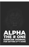 ALPHA The # One Exercise Journal For Getting S**t Done