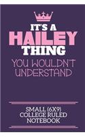 It's A Hailey Thing You Wouldn't Understand Small (6x9) College Ruled Notebook