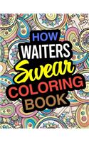 How Waiters Swear Coloring Book: Waiter Coloring Book
