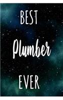 Best Plumber Ever: The perfect gift for the professional in your life - Funny 119 page lined journal!