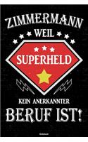 Zimmermann weil Superheld kein anerkannter Beruf ist! Notizbuch