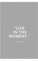 live in the moment