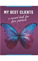 My Best Clients - A record book for face painters: An organizer to help small, home-based businesses keep track of customer information with butterfly cover