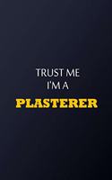 Trust Me I'm A Plasterer Notebook - Funny Plasterer Gift: Lined Notebook / Journal Gift, 100 Pages, 6x9, Soft Cover, Matte Finish