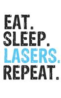 Eat Sleep Lasers Repeat Best Gift for Lasers Fans Notebook A beautiful