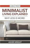 Minimalist Living Explained (Large Print)