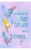 So There Was This Crazy Cat Lady Born in December