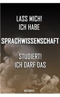 Lass mich! Ich habe Sprachwissenschaft studiert. Ich darf das - Notizbuch
