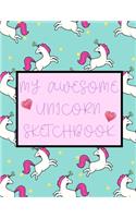 My Awesome Unicorn Sketchbook: Unicorn Cover with 110 Blank Pages Perfect Gift For Girls That Love Drawing and Sketching