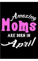 Amazing Moms Are Born In April