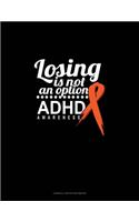 Losing Is Not An Option Adhd Awareness: Cornell Notes Notebook(137 Cornell Notes Notebook)