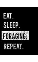 Eat Sleep Foraging Repeat