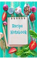 Recipe Notebook: Blank Recipe Book to Write in for Women and Men, Cookbook, Recipe Journal, Recipe Notebook. Collect the Recipes You Love in Your Own Custom Cookbook