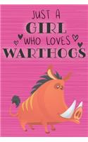 Just a Girl Who Loves Warthogs: Blank Lined Journal, Notebook, Diary, Planner with Favorite Animal Quote / 6 x 9 / 110 Lined Pages / Great Gift Idea ... Journaling Writing or Doodl