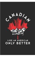 Canadian Like An American Only Better: Dotted Bullet Notebook (6" x 9" - 120 pages) Amazing Canada Notebook Design for Gift / Daily Journals / School